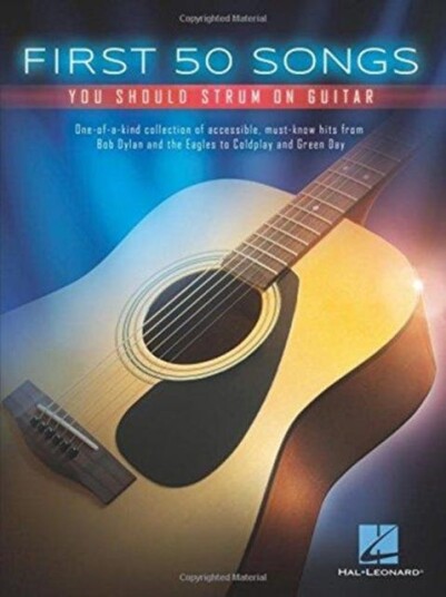 First 50 Songs You Should Play on Guitar First 50 Songs You Should Play on Guitar