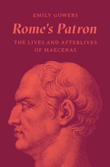 Rome's Patron The Lives and Afterlives of Maecenas