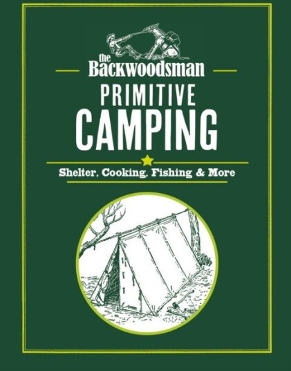 The Backwoodsman: Primitive Camping