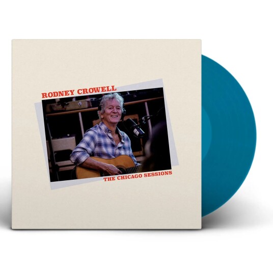 Rodney Crowell  The Chicago Sessions  LP/Vinyl