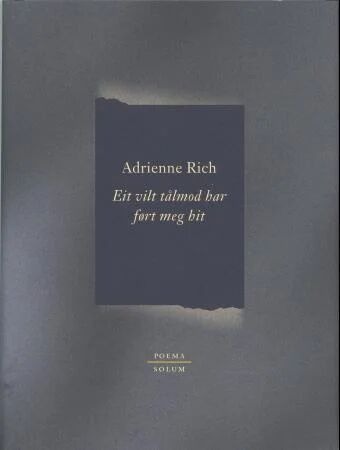 Eit Vilt Tålmod Har Ført Meg Hit Av Adrienne Rich