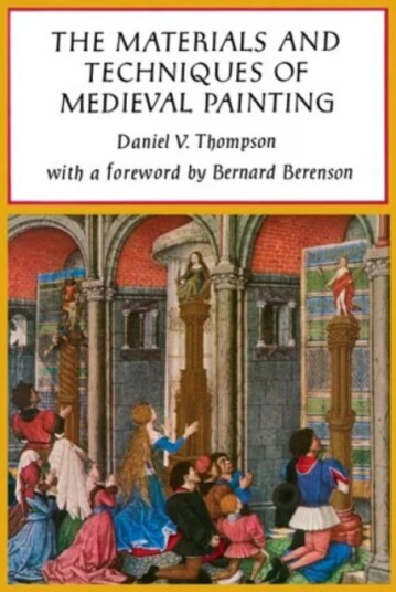 The Materials And Techniques Of Medieval Painting Av Daniel V. Thompson The Materials And Techniques Of Medieval Painting Av Daniel V. Thompson