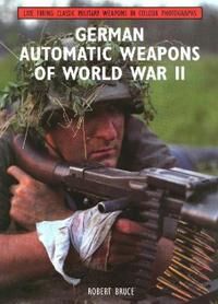 German Automatic Weapons Of World War Ii Av Robert Bruce German Automatic Weapons Of World War Ii Av Robert Bruce