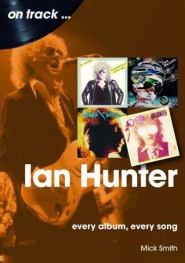 Ian Hunter On Track Every Album, Every Song Ian Hunter On Track Every Album, Every Song