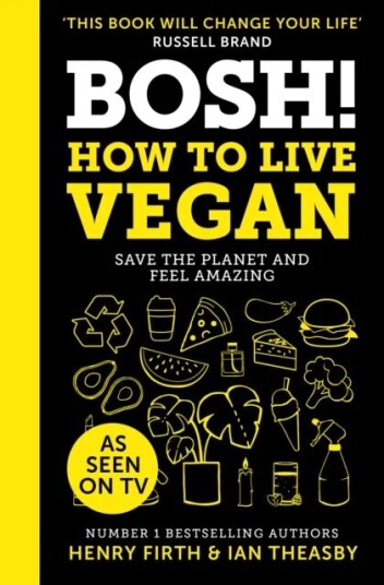 Bosh! How To Live Vegan Av Henry & Theasby Ian Firth