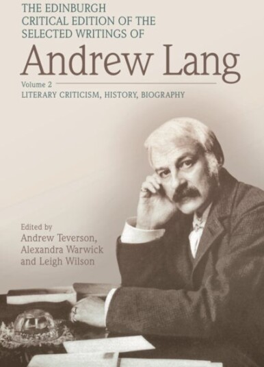 The Edinburgh Critical Edition of the Selected Writings of Andrew Lang Volume 1