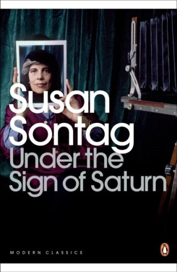 Under The Sign Of Saturn Av Susan Sontag Under The Sign Of Saturn Av Susan Sontag