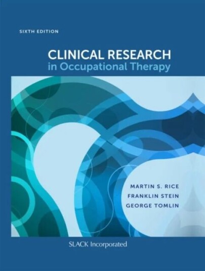 Clinical Research in Occupational Therapy av Martin S. Rice, Franklin Stein, George Tomlin