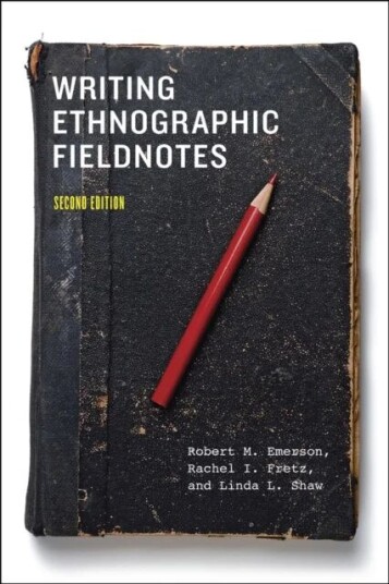 Writing Ethnographic Fieldnotes, Second Edition Av Robert M. Emerson, Rachel I. Fretz, Linda L. Shaw Writing Ethnographic Fieldnotes, Second Edition Av Robert M. Emerson, Rachel I. Fretz, Linda L. Shaw