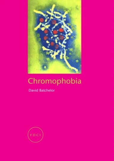 Chromophobia Av David Batchelor