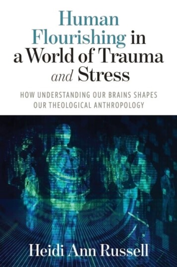 Human Flourishing in a World of Trauma and Stress