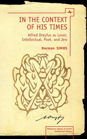 In the Context of His Times Alfred Dreyfus as Lover, Intellectual, Poet, and Jew In the Context of His Times Alfred Dreyfus as Lover, Intellectual, Poet, and Jew