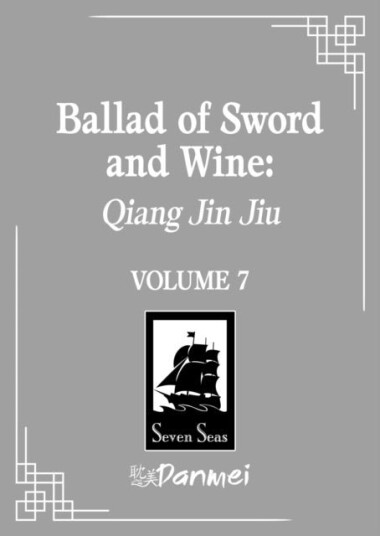 Ballad of Sword and Wine: Qiang Jin Jiu Novel Vol. 7 Ballad of Sword and Wine: Qiang Jin Jiu Novel Vol. 7