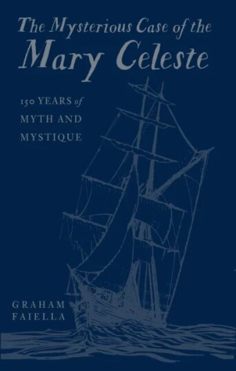 The Mysterious Case Of The Mary Celeste Av Graham Faiella