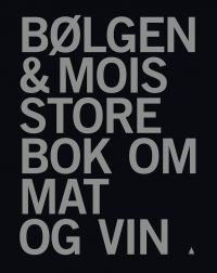 Bølgen & Mois store bok om mat og vin Innbundet Ny bok