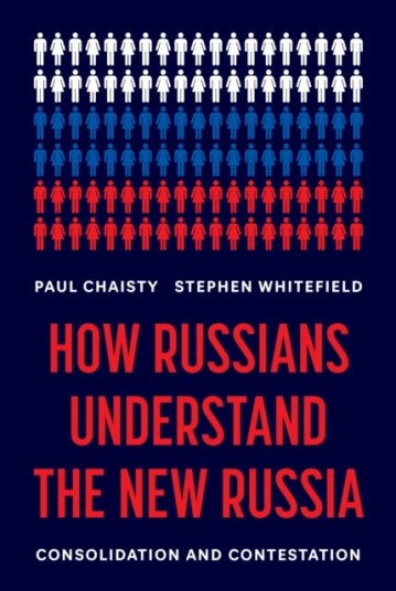 How Russians Understand the New Russia  Consolidation and Contestation