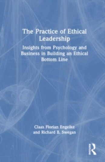 The Practice of Ethical Leadership  Insights from Psychology and Business in Building an Ethical Bottom Line