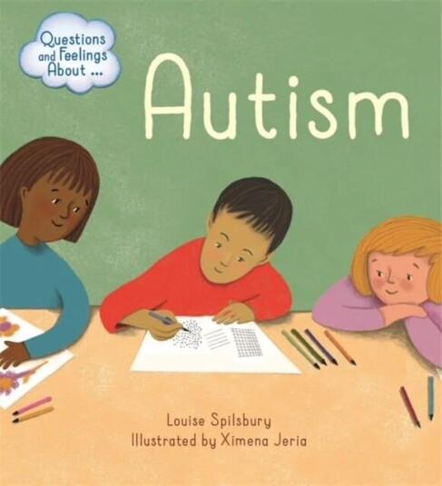 Questions And Feelings About: Autism Av Louise Spilsbury Questions And Feelings About: Autism Av Louise Spilsbury