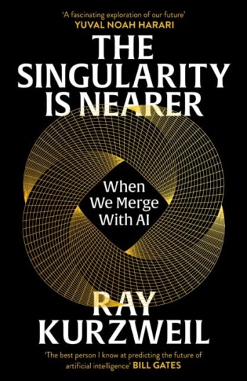 The Singularity is Nearer When We Merge with AI The Singularity is Nearer When We Merge with AI