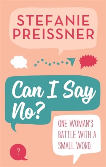 Can I Say No? One Woman's Battle with a Small Word