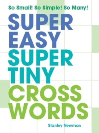 Super Easy Super Tiny Crosswords Super Easy Super Tiny Crosswords