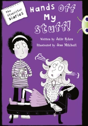 Bug Club Blue Independent Fiction Year 5 Blue B The Stepsister Diaries: Hands Off My Stuff! Av Julie Sykes