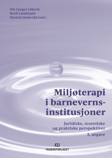 Miljøterapi i barnevernsinstitusjoner  juridiske, teoretiske og praktiske perspektiver