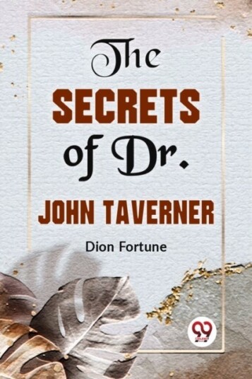 The Secrets of Dr. John Taverner The Secrets of Dr. John Taverner