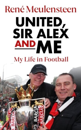 Rene Meulensteen: United, Sir Alex & Me Av Rene Meulensteen