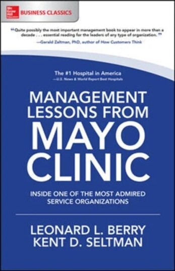 Management Lessons From Mayo Clinic: Inside One Of The World'S Most Admired Service Organizations Av Leonard Berry, Kent Seltman