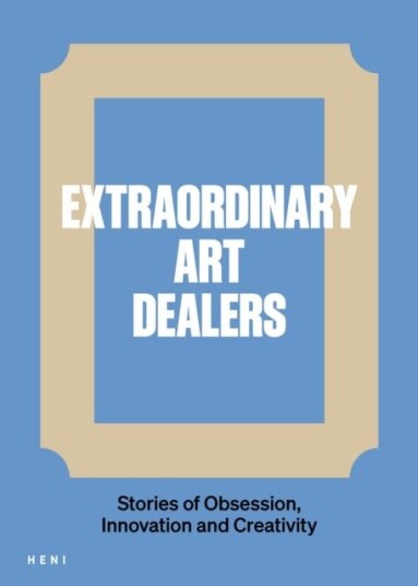 Extraordinary Art Dealers
