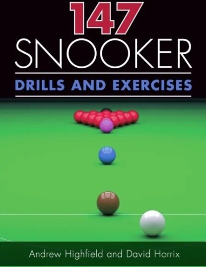 147 Snooker Drills And Exercises Av Andrew Highfield, David Horrix 147 Snooker Drills And Exercises Av Andrew Highfield, David Horrix