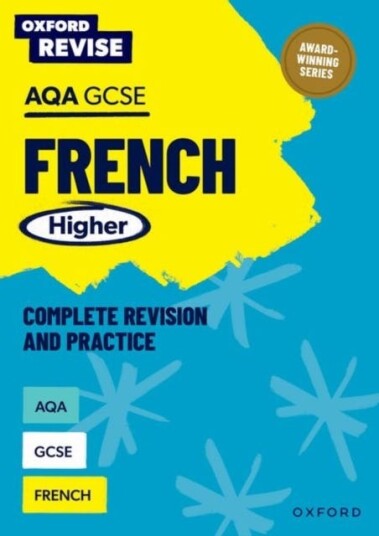 Oxford Revise: AQA GCSE French Higher Oxford Revise: AQA GCSE French Higher