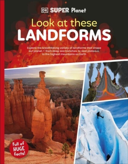 DK Super Planet Look at these Landforms! DK Super Planet Look at these Landforms!