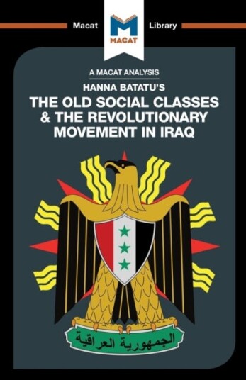 An Analysis Of Hanna Batatu'S The Old Social Classes And The Revolutionary Movements Of Iraq Av Dale J. Stahl