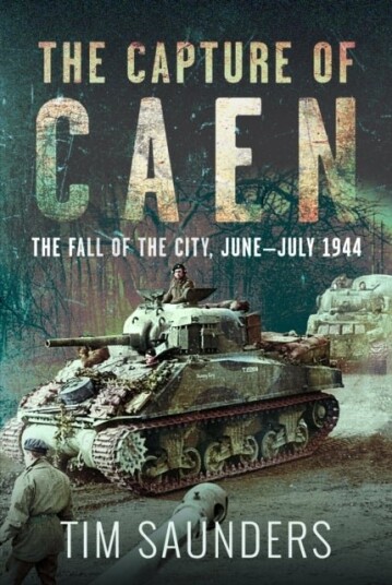 The Capture of Caen The Capture of Caen