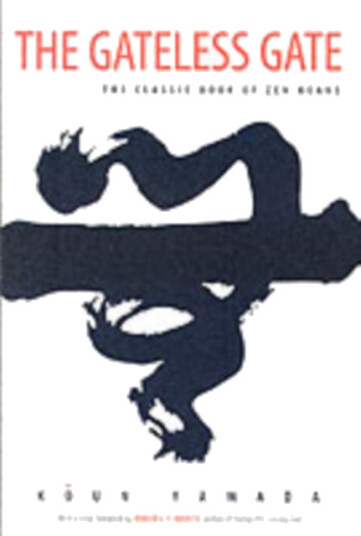 The Gateless Gate The Classic Book of Zen Koans The Gateless Gate The Classic Book of Zen Koans