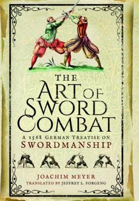Art of Sword Combat: 1568 German Treatise on Swordmanship Art of Sword Combat: 1568 German Treatise on Swordmanship