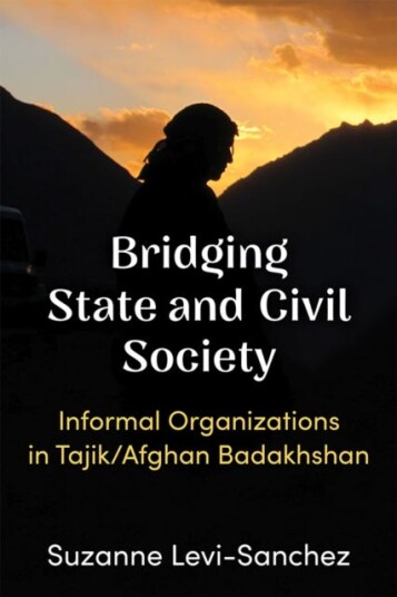 Bridging State and Civil Society Informal Organizations in Tajik/Afghan Badakhshan