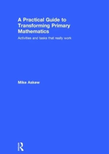 A Practical Guide To Transforming Primary Mathematics Av Mike (University Of Witwatersrand South Africa.) Askew