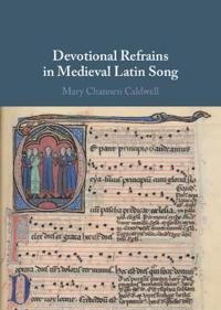 Caldwell Mary Channen Devotional Refrains in Medieval Latin Song