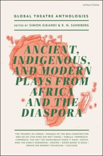 Global Theatre Anthologies: Ancient, Indigenous And Modern Plays From Africa And The Diaspora Av H.W. Fairman, Duro Ladipo, Tekle Hawariat, Elvania Na