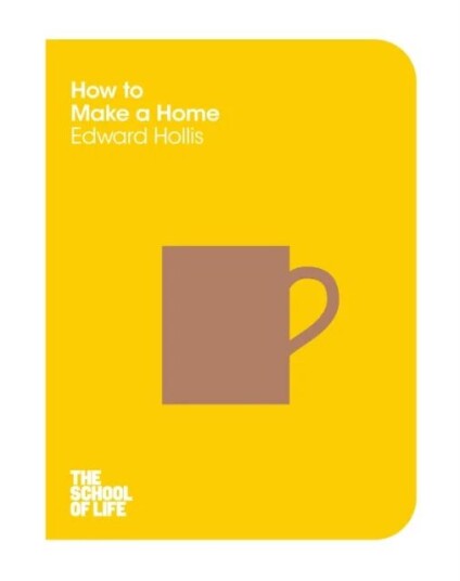 How To Make A Home Av Edward Hollis, The School Of Life