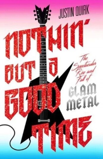 Nothin' But a Good Time av Justin Quirk