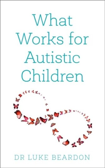What Works For Autistic Children Av Luke Beardon
