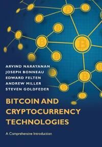 Bitcoin And Cryptocurrency Technologies Av Arvind Narayanan, Joseph Bonneau, Edward Felten, Andrew Miller, Steven Goldfeder