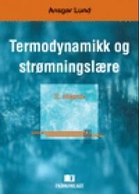 Termodynamikk Og Strømningslære Av Ansgar Lund