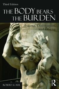 The Body Bears the Burden  Trauma, Dissociation, and Disease