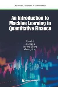 Introduction To Machine Learning In Quantitative Finance, An Av Hao Ni, Xin Dong, Jinsong Zheng, Guangxi Yu