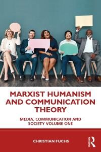Marxist Humanism And Communication Theory Av Christian (Paderborn University Germany) Fuchs